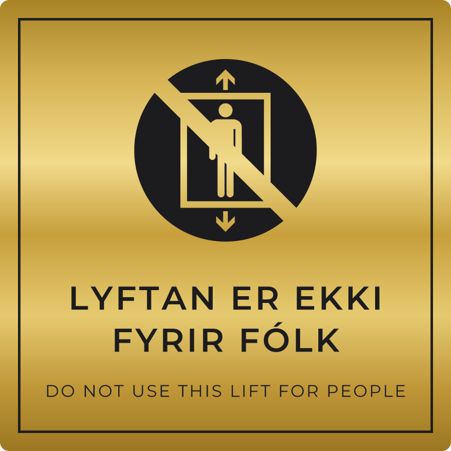 Lyftan er ekki fyrir fólk - bannskilti, gull